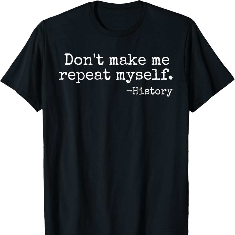 Don't Make Me Repeat Myself Hi - Street Fashion History のレビューと価格