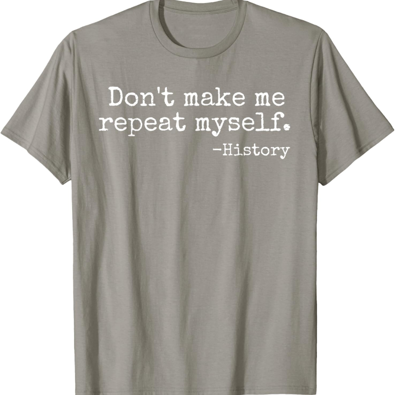 Don't Make Me Repeat Myself Hi - Street Fashion History のレビューと価格